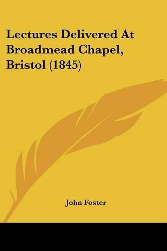 Lectures Delivered At Broadmead Chapel, Bristol (1845)
