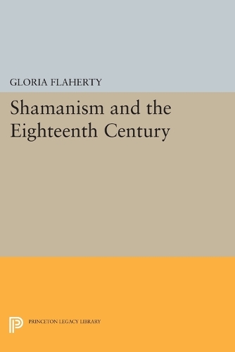 Shamanism and the Eighteenth Century: (Princeton Legacy Library)