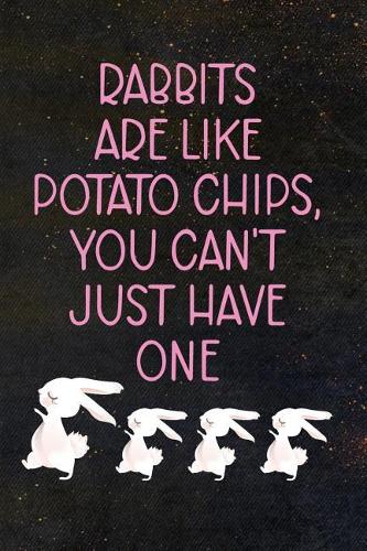 Rabbits Are Like Potato Chips, You Can't Just Have One
