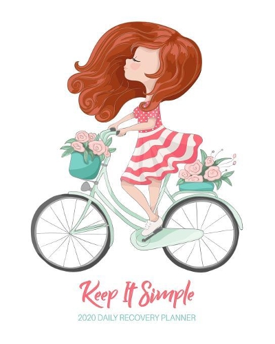 Keep It Simple - 2020 Daily Recovery Planner