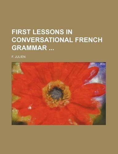 First Lessons in Conversational French Grammar