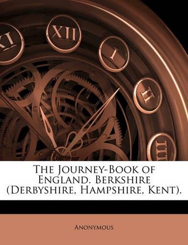 Journey-Book of England. Berkshire (Derbyshire, Hampshire, Kent).