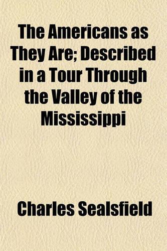 The Americans as They Are; Described in a Tour Through the Valley of the Mississippi