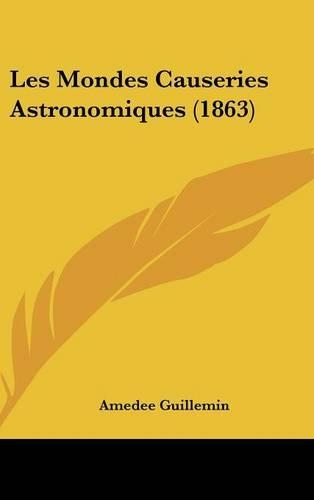 Les Mondes Causeries Astronomiques (1863)