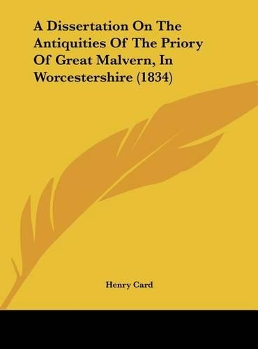 A Dissertation on the Antiquities of the Priory of Great Malvern, in Worcestershire (1834)