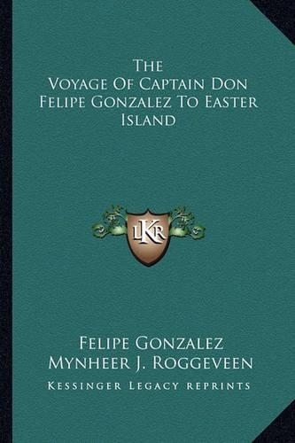 The Voyage Of Captain Don Felipe Gonzalez To Easter Island