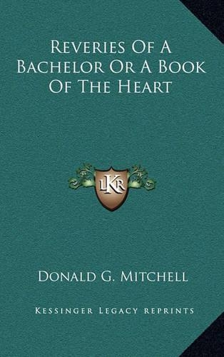 Reveries of a Bachelor or a Book of the Heart