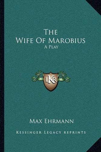 The Wife Of Marobius: A Play(English)