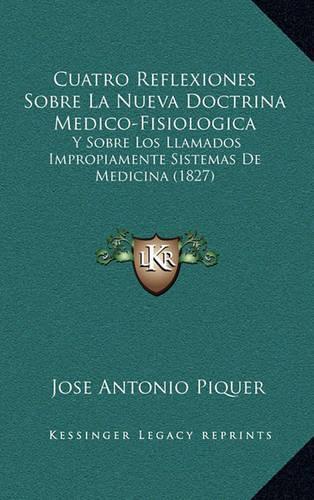 Cuatro Reflexiones Sobre La Nueva Doctrina Medico-Fisiologica