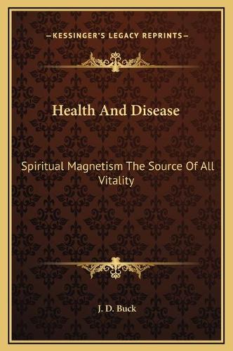 Health And Disease: Spiritual Magnetism The Source Of All Vitality