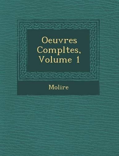 Oeuvres Completes, Volume 1