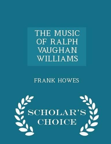 The Music of Ralph Vaughan Williams - Scholar's Choice Edition