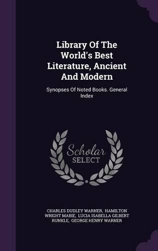 Library of the World's Best Literature, Ancient and Modern: Synopses of Noted Books. General Index