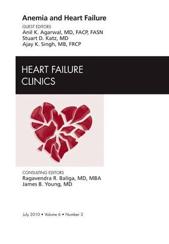 Anemia and Heart Failure, An Issue of Heart Failure Clinics: Volume 6-3(Volume 6-3 The Clinics: Internal Medicine)