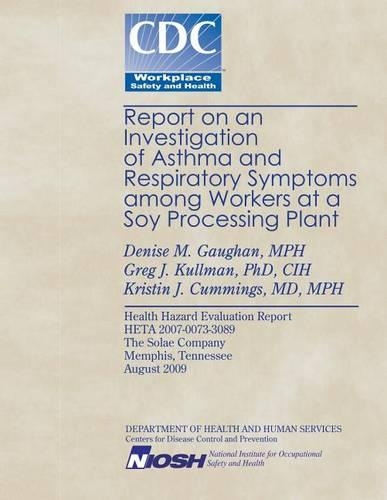 Report on an Investigation of Asthma and Respiratory Symptoms Among Workers at a Soy Processing Plant