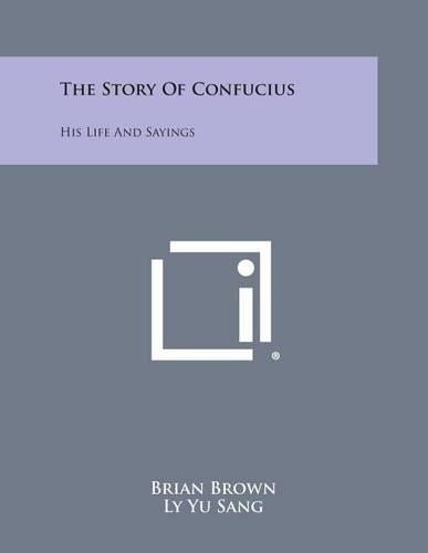 The Story of Confucius: His Life and Sayings(English)