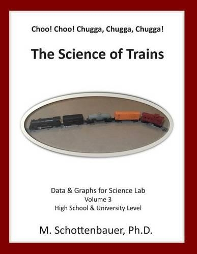 Choo! Choo! Chugga, Chugga, Chugga! The Science of Trains: Data & Graphs for Science Lab: Volume 3(English)