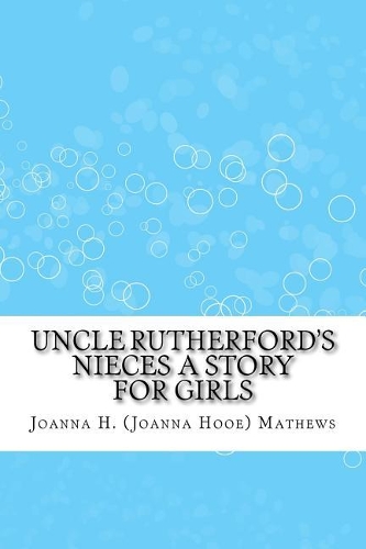 Uncle Rutherford's Nieces a Story for Girls