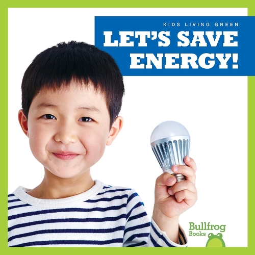 Let's Save Energy: (Kids Living Green)