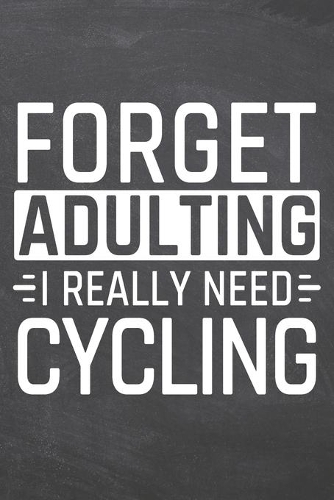Forget Adulting I Really Need Cycling