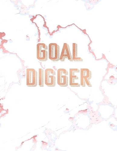 Goal Digger: Inspirational Quote Notebook, Elegant White Marble and Rose Gold - 8.5 x 11, 120 Wide Ruled Pages