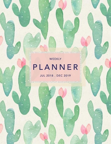 Weekly Planner 2018-2019: Cactus Design - Jul 18 - Dec 19 - 18 Month Mid-Year Weekly View Planner Organizer with Motivational Quotes + To-Do Lists(1 Weekly View Planners)