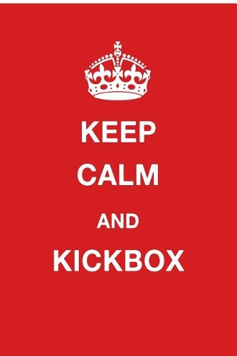Keep Calm and Kickbox: Blank Ruled Lined Composition Notebook