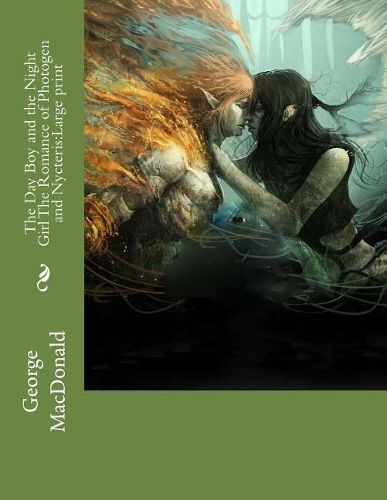 The Day Boy and the Night Girl The Romance of Photogen and Nycteris: Large print