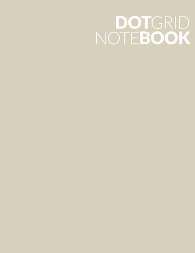 Dot Grid Note Book: Off Cream White 90 Page 8.5 X 11 Dot Grid Bullet Note Book Journal