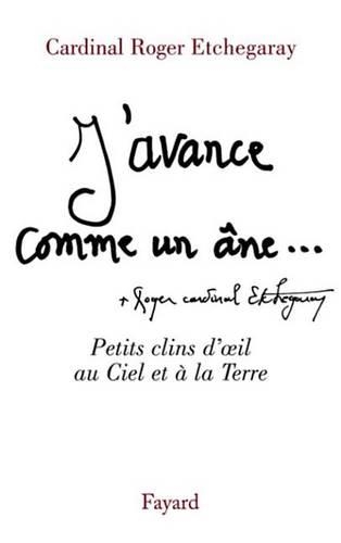 J'Avance Comme Un Ane: A Temps Et a Contretemps (Nouv. Edition)