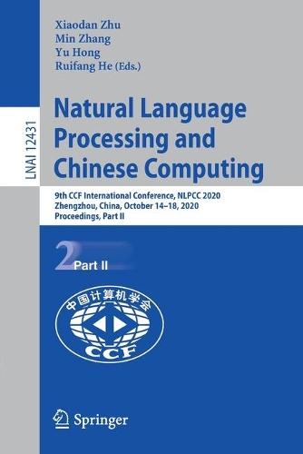 Natural Language Processing and Chinese Computing: 9th CCF International Conference, NLPCC 2020, Zhengzhou, China, October 14–18, 2020, Proceedings, Part II(Lecture Notes in Artificial Intelligence)