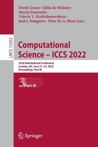 Computational Science – ICCS 2022: 22nd International Conference, London, UK, June 21–23, 2022, Proceedings, Part III(13352 Lecture Notes in Computer Science)