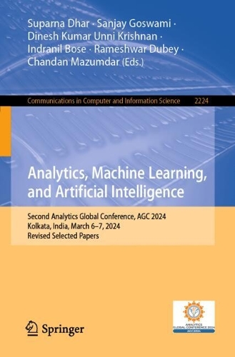 Analytics, Machine Learning, and Artificial Intelligence: Second Analytics Global Conference, AGC 2024, Kolkata, India, March 6–7, 2024, Revised Selected Papers(2224 Communications in Computer and Information Science)
