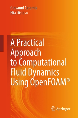 A Practical Approach to Computational Fluid Dynamics Using OpenFOAM®