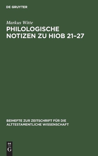Philologische Notizen zu Hiob 21-27: (234 Beihefte Zur Zeitschrift Für die Alttestamentliche Wissensch)