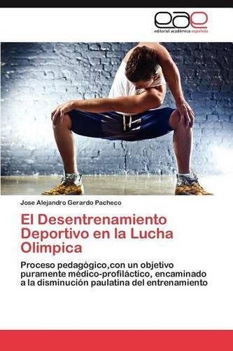 El Desentrenamiento Deportivo En La Lucha Olimpica: (Spanish)