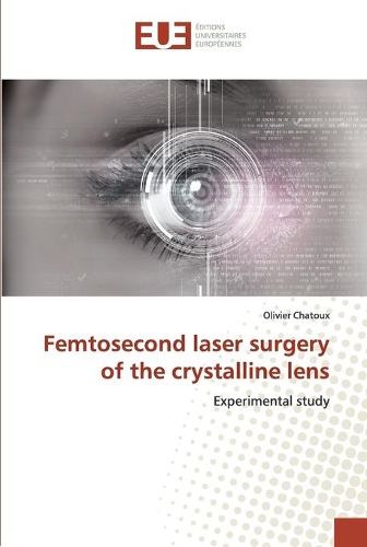 Femtosecond laser surgery of the crystalline lens
