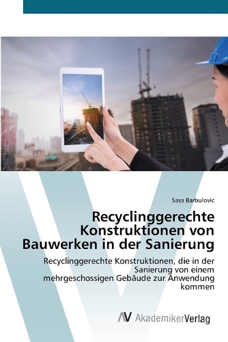 Recyclinggerechte Konstruktionen von Bauwerken in der Sanierung