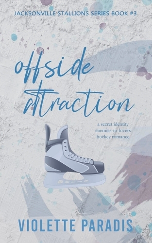 Offside Attraction: A Secret Identity Enemies-to-Lovers Hockey Romance(3 Jacksonville Stallions)
