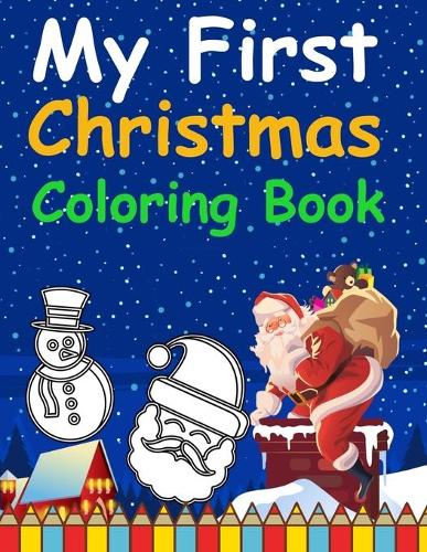 My First Christmas Coloring Book: Santa Claus Design Easy For Toddlers Tree Christmas