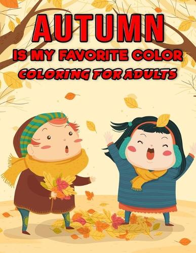Autumn is My Favorite Color - Coloring for Adults