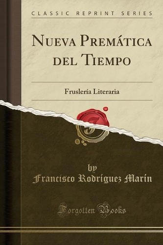 Nueva Premática del Tiempo: Fruslería Literaria (Classic Reprint)