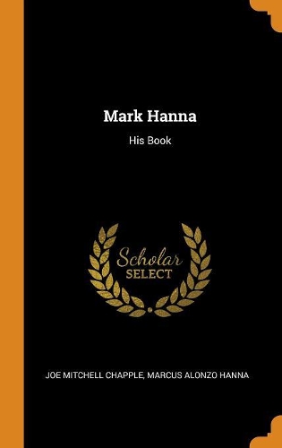 Mark Hanna: His Book