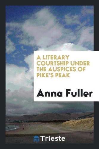 A Literary Courtship Under the Auspices of Pike's Peak