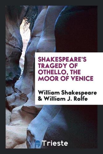 Shakespeare's Tragedy of Othello, the Moor of Venice