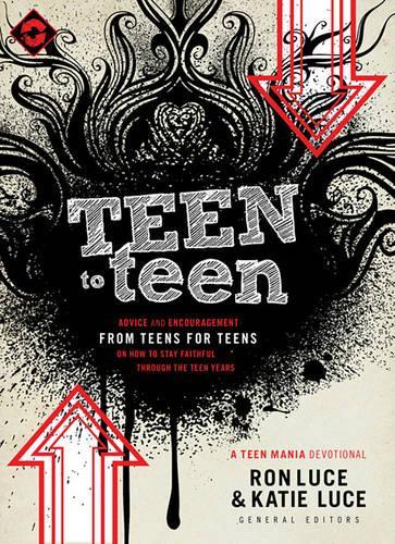 Teen to Teen: Advice and Encouragement from Teens for Teens on How to Stay Faithful Through the Teen Years(Teen Mania)