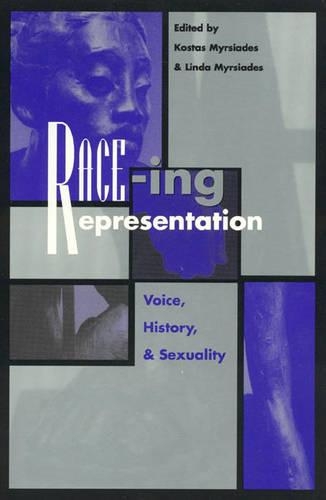Race-ing Representation: Voice, History, and Sexuality(Culture & Education Series)