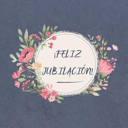 ¡ Feliz Jubilación !