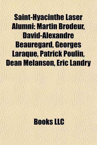 Saint-Hyacinthe Laser Alumni: Martin Brodeur, David-Alexandre Beauregard, Georges Laraque, Patrick Poulin, Dean Melanson, Eric Landry(English)
