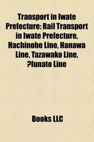 Transport in Iwate Prefecture: Rail Transport in Iwate Prefecture, Hachinohe Line, Hanawa Line, Tazawako Line, ?Funato Line(English)